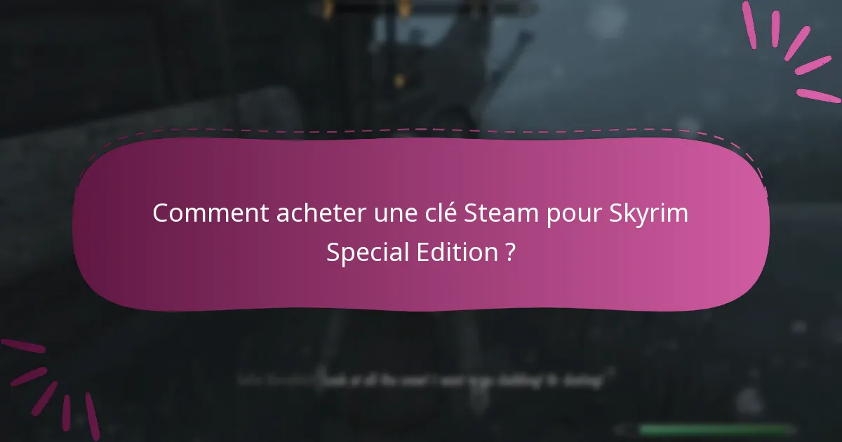 Où puis-je trouver des clés Steam pour Skyrim Special Edition ?