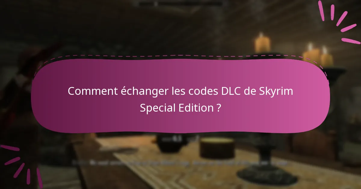 Quelle version de Skyrim Special Edition est requise pour le DLC ?
