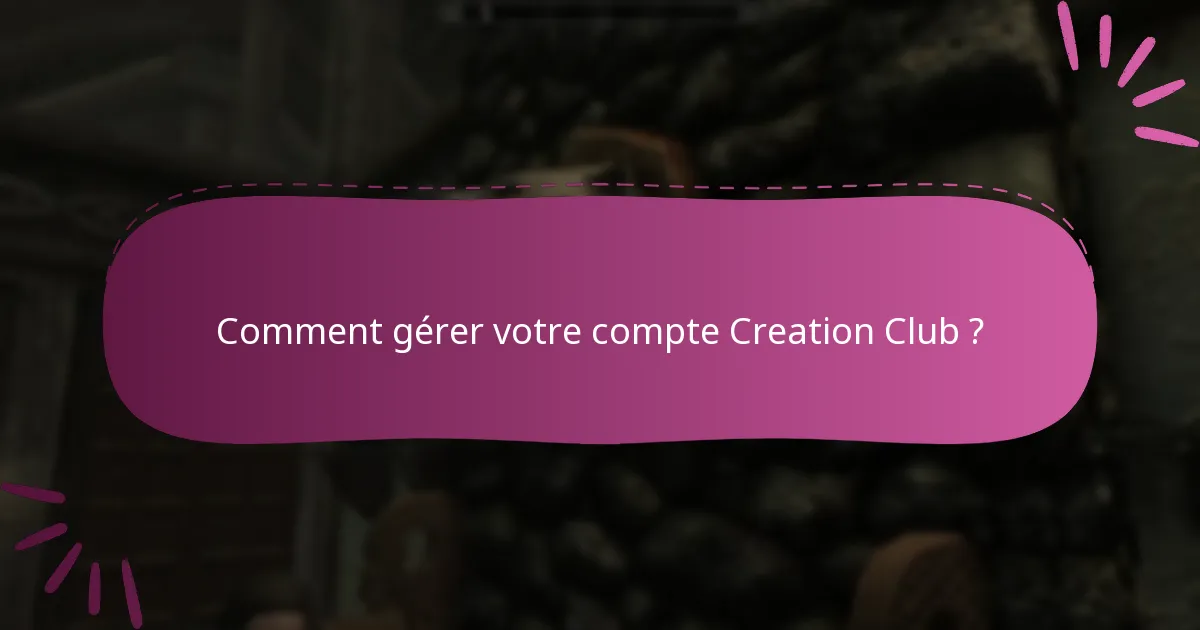 Comment gérer votre compte Creation Club ?