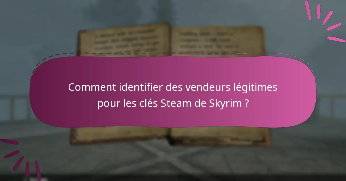Quels sont les risques d’échanger une clé Steam pour Skyrim Special Edition provenant de sites tiers ?