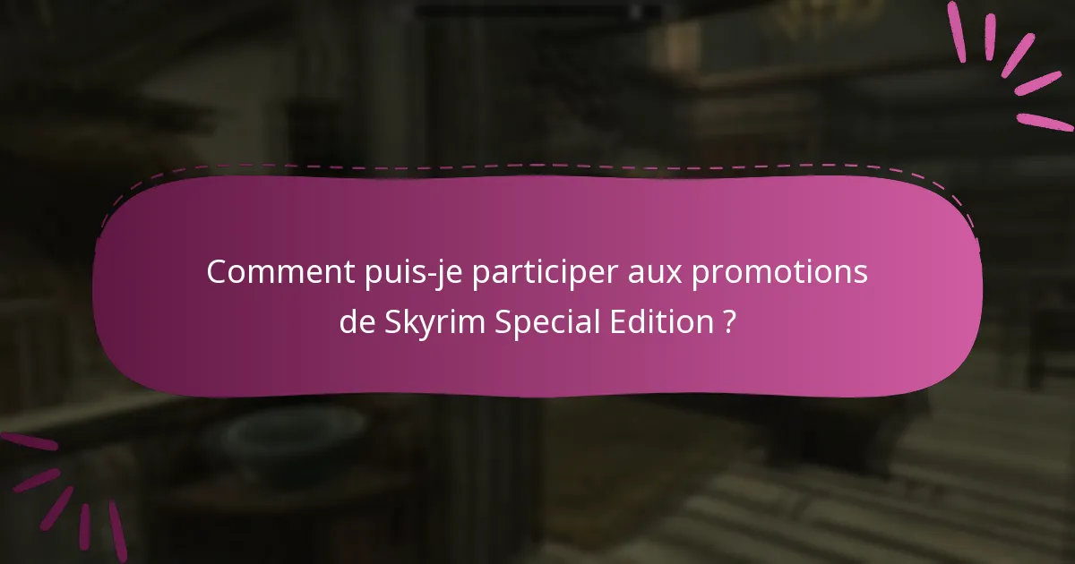 Quels sont les avantages de participer aux promotions de Skyrim Special Edition ?