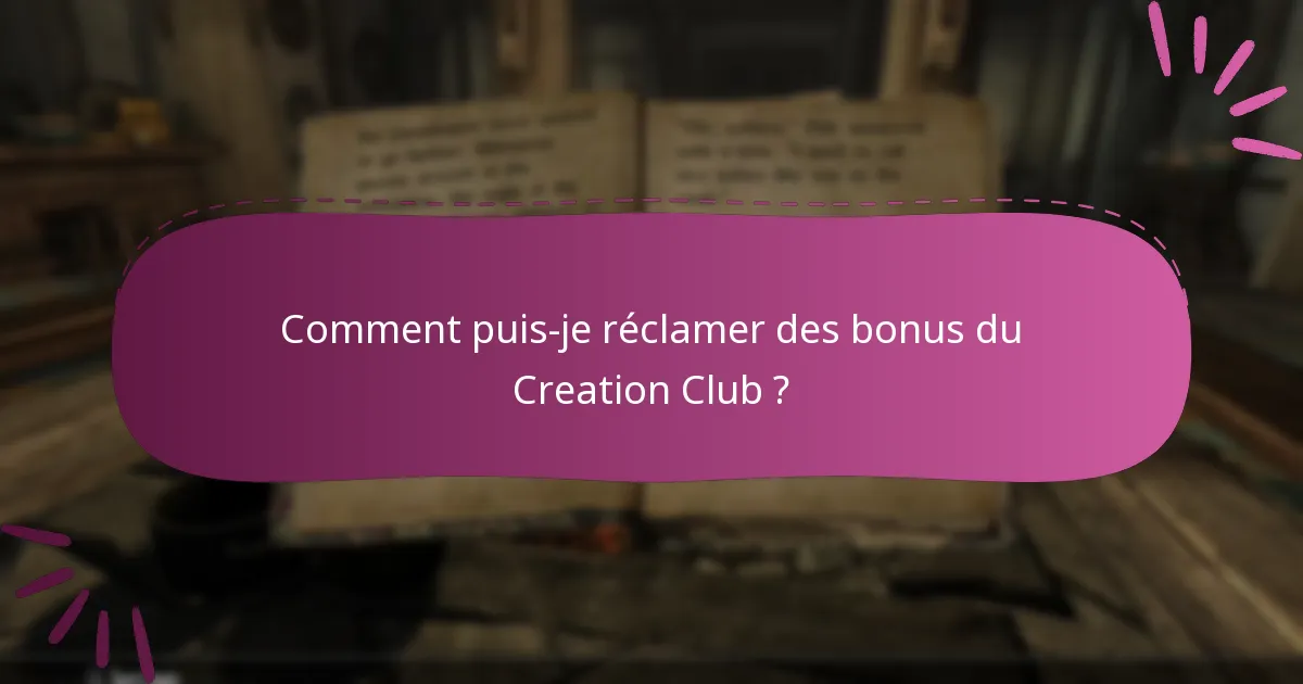 Comment puis-je réclamer des bonus du Creation Club ?