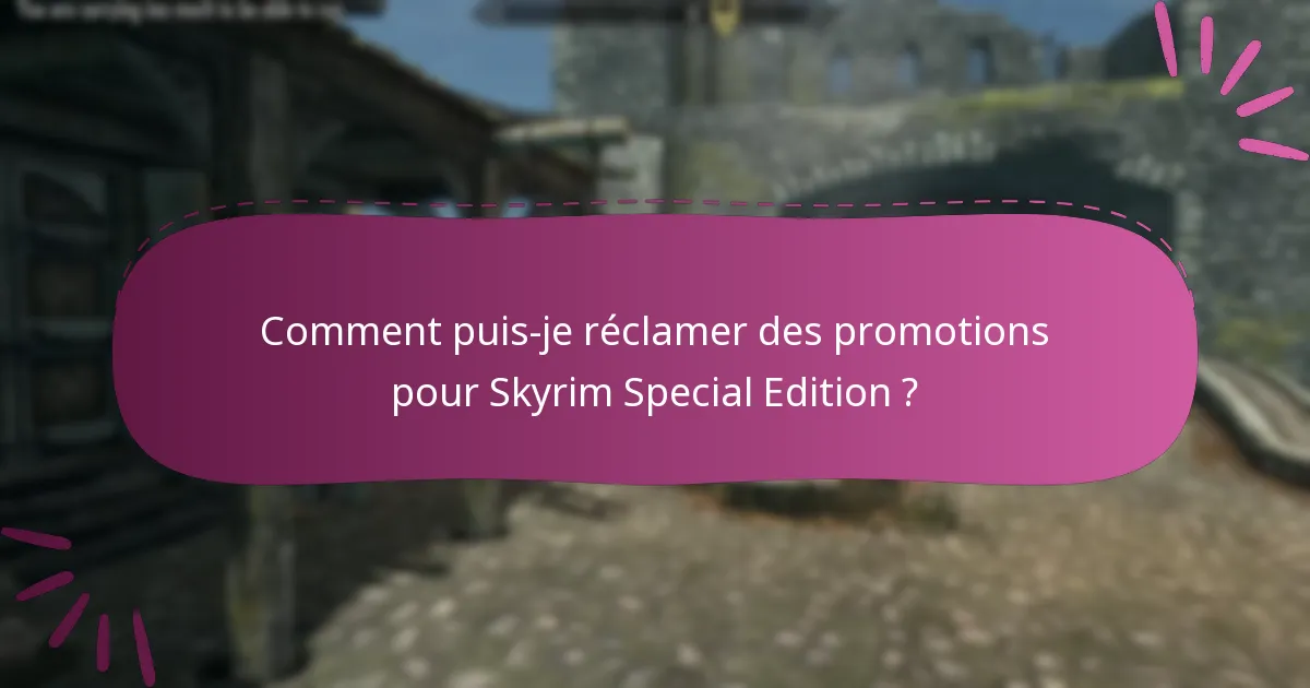 Qui est éligible aux promotions de Skyrim Special Edition ?