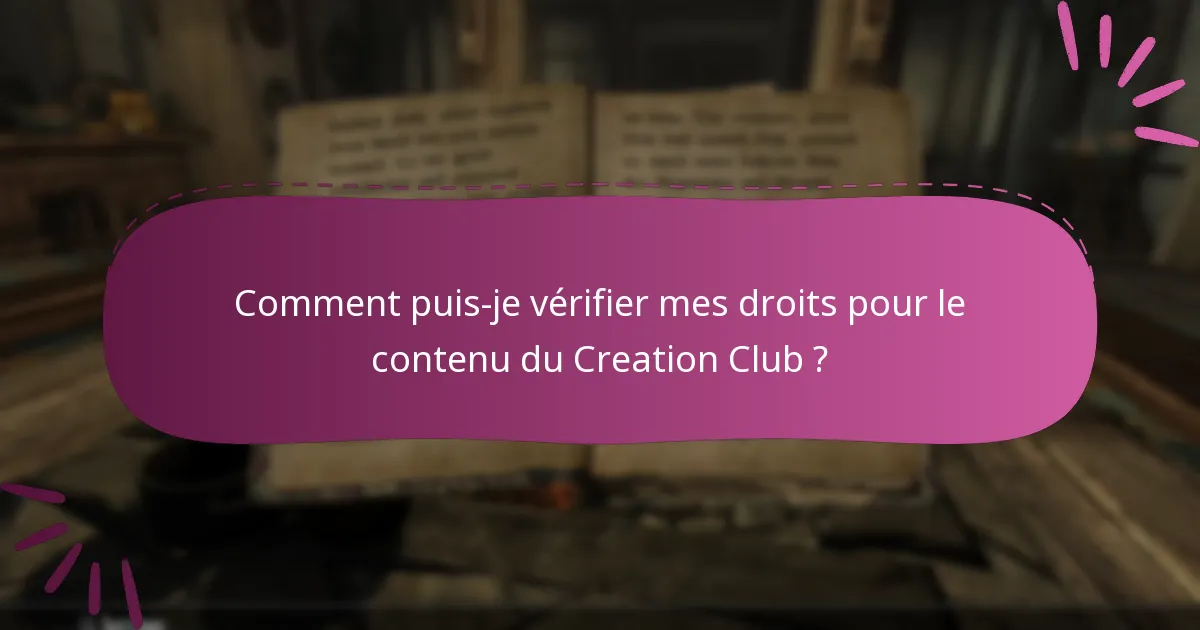 Comment puis-je vérifier mes droits pour le contenu du Creation Club ?