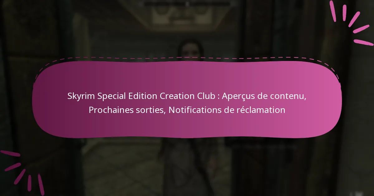 Skyrim Special Edition Creation Club : Aperçus de contenu, Prochaines sorties, Notifications de réclamation