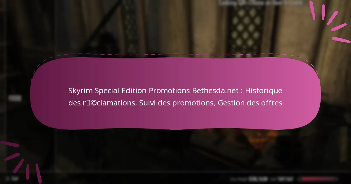 Skyrim Special Edition Promotions Bethesda.net : Historique des réclamations, Suivi des promotions, Gestion des offres