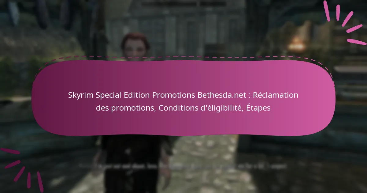 Skyrim Special Edition Promotions Bethesda.net : Réclamation des promotions, Conditions d’éligibilité, Étapes