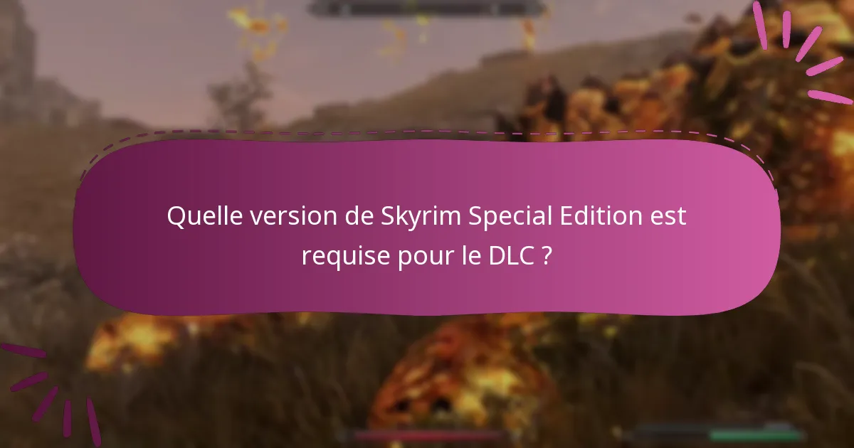 Quelles sont les dernières mises à jour pour les DLC de Skyrim Special Edition ?