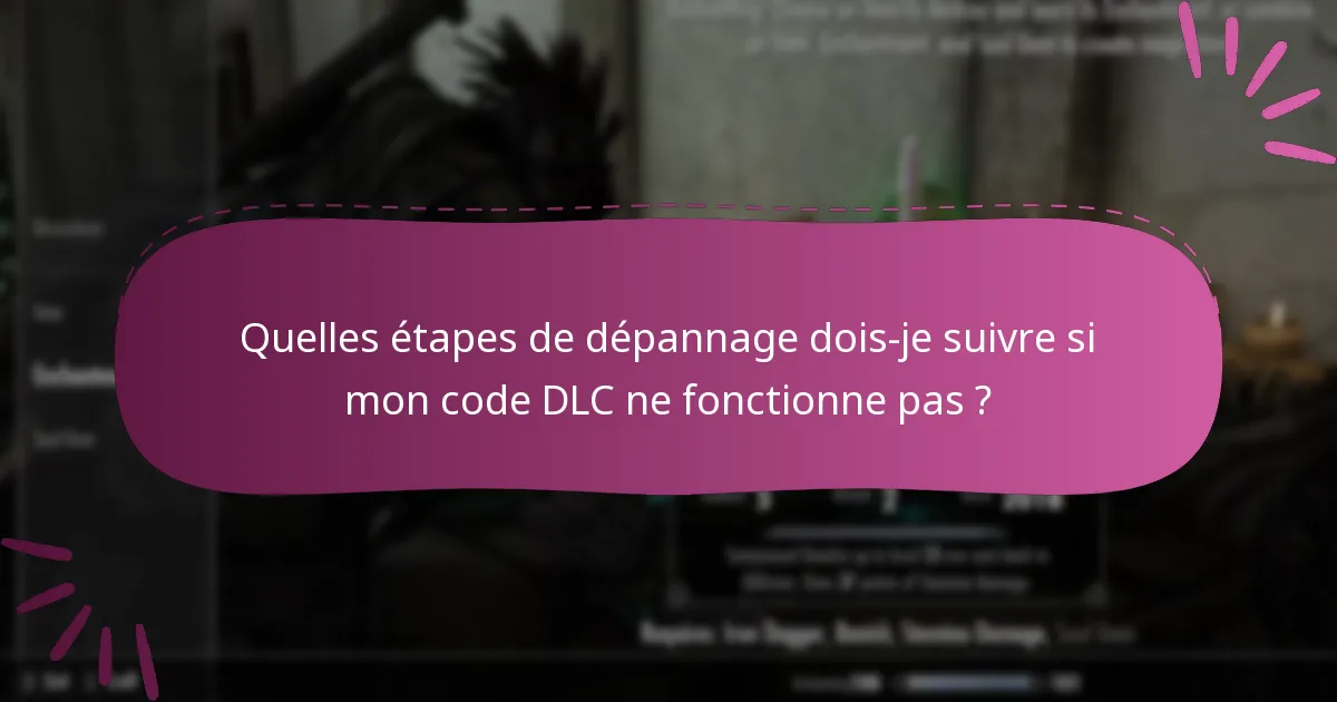 Quelles étapes de dépannage dois-je suivre si mon code DLC ne fonctionne pas ?