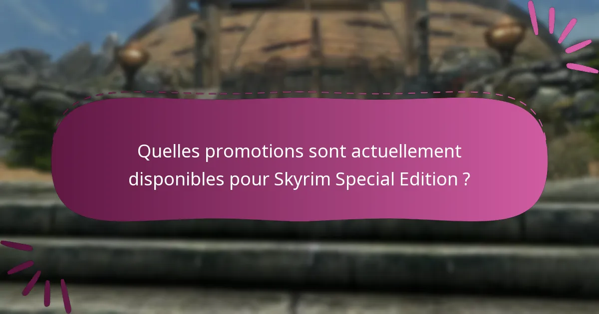 Quelles promotions sont actuellement disponibles pour Skyrim Special Edition ?
