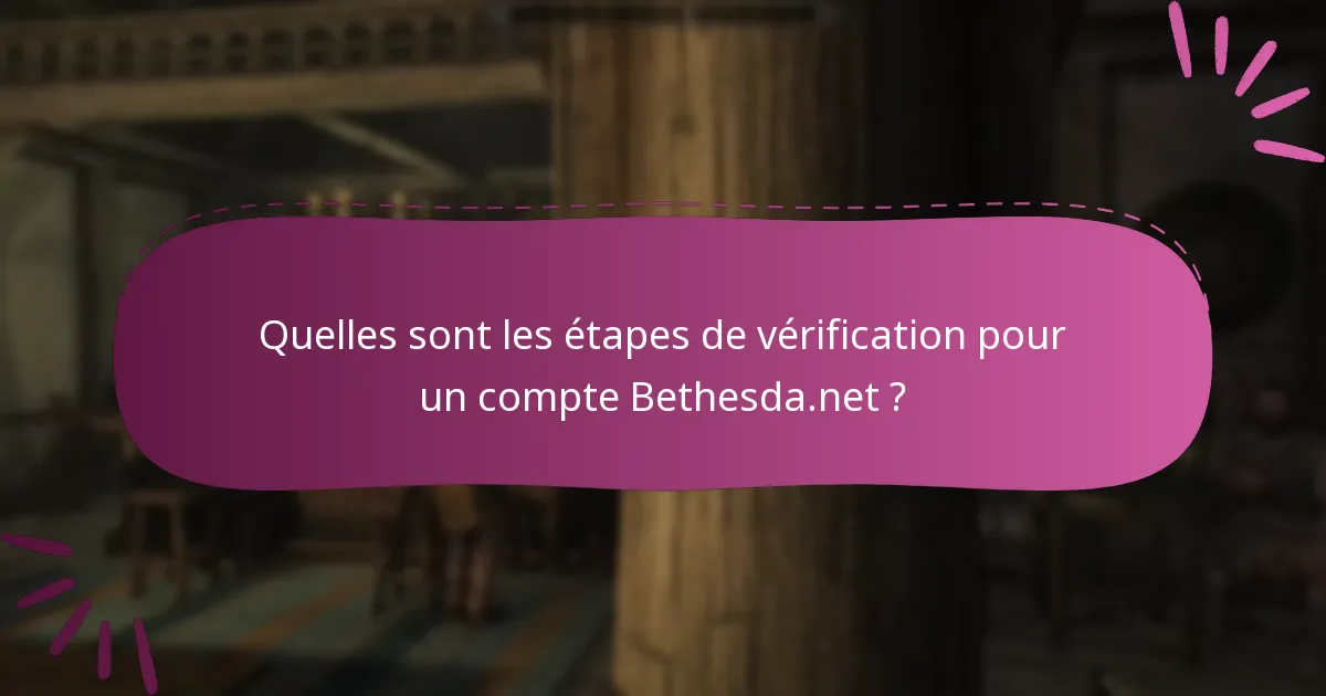 Quelles sont les étapes de vérification pour un compte Bethesda.net ?