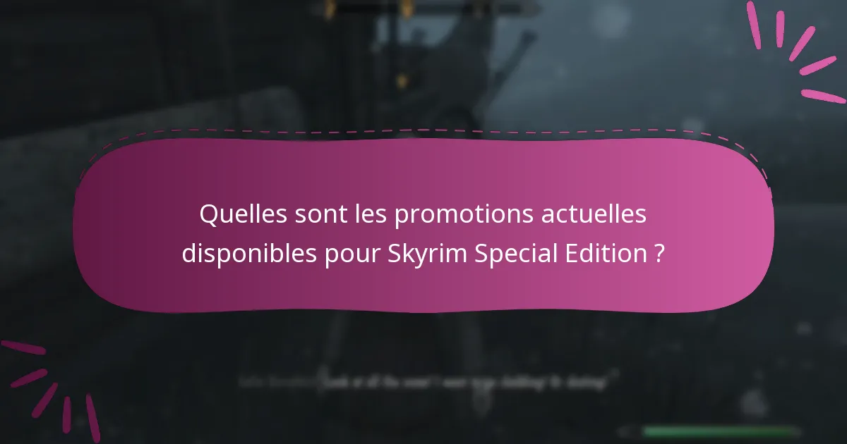 Quelles sont les promotions actuelles disponibles pour Skyrim Special Edition ?