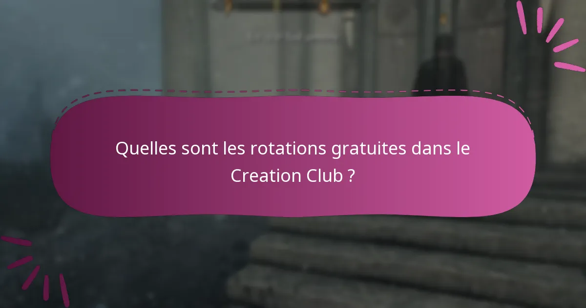 Quelles sont les rotations gratuites dans le Creation Club ?
