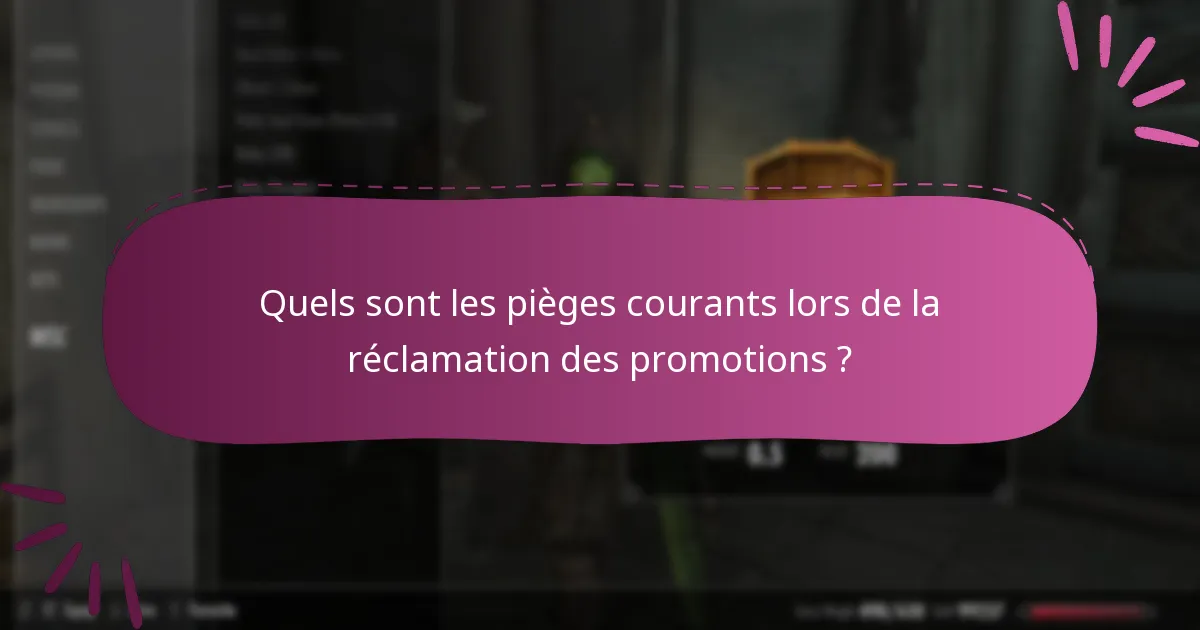 Quels sont les pièges courants lors de la réclamation des promotions ?