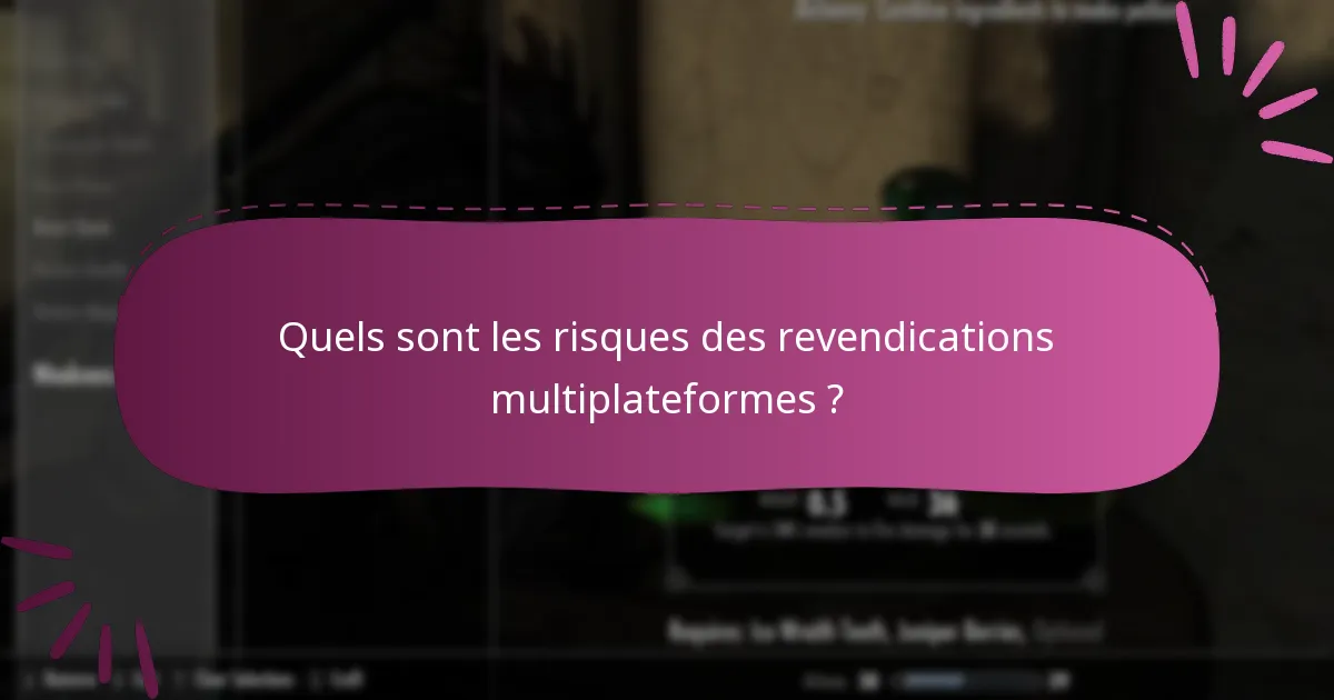 Quels sont les risques des revendications multiplateformes ?